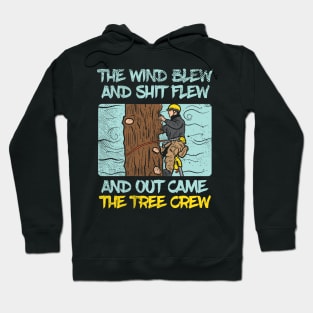 The Wind Blew And Shit Flew And Out Came The Tree Crew Hoodie